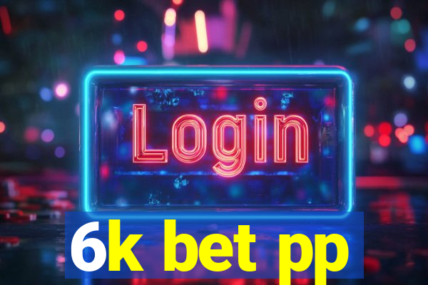 6k bet pp